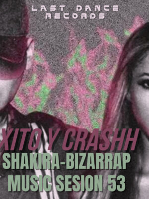 XITO & CRASHH – SHAKIRA BZRP MUSIC SESION 53